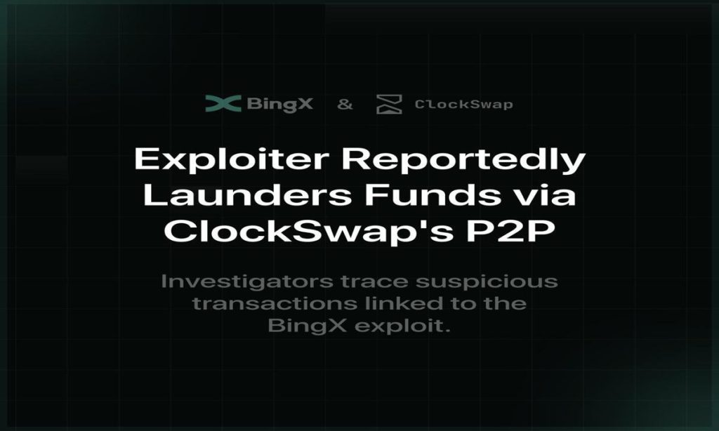 BingX Exploiter Reportedly Launders Funds via ClockSwap's P2P