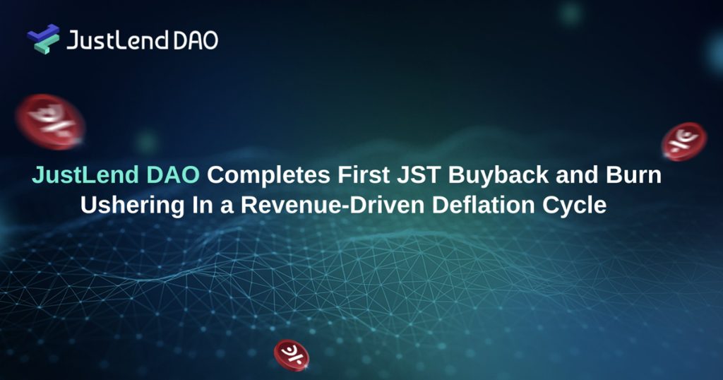 JustLend DAO Completes First JST Buyback and Burn, Ushering In a Revenue-Driven Deflation Cycle JustLend DAO Completes First JST Buyback and Burn, Ushering In a Revenue-Driven Deflation Cycle