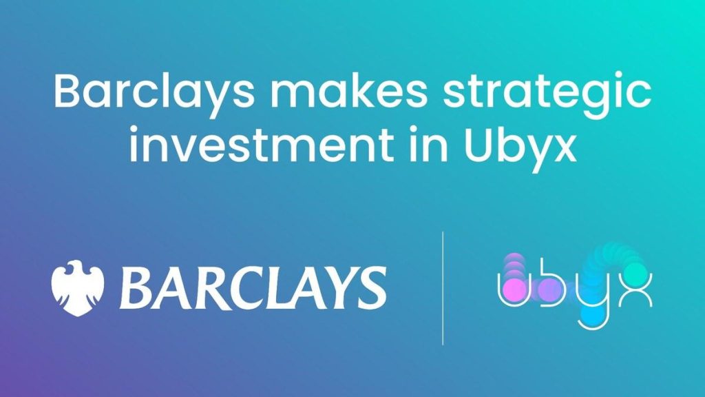 Barclays Invests In Ubyx To Advance Digital Money Connectivity